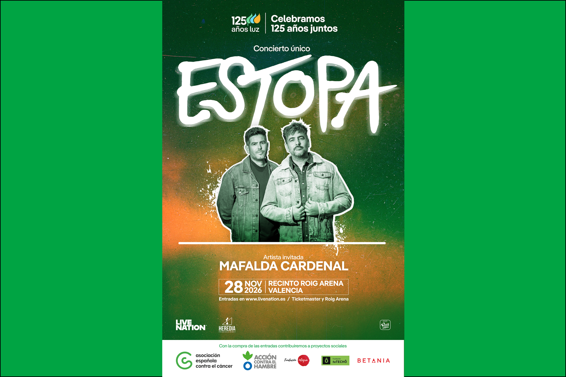 Cartel del concierto único de Estopa con la artista invitada Mafalda Cardenal, celebrado el 28 de noviembre de 2026 en el Recinto Roig Arena, Valencia. Incluye el logo de Iberdrola con la mención “125 años luz – Celebramos 125 años juntos”. Se indica que las entradas están disponibles en www.livenation.es, Ticketmaster y Roig Arena. Se muestran logos de Live Nation, Heredia Producciones y de las organizaciones sociales a las que se va a contribuir con la compra de las entradas: Asociación Española Contra el Cáncer, Acción Contra el Hambre, Fundación Integra, Fundación tuTECHÔ y Betania.